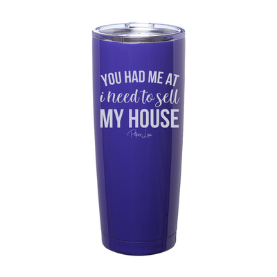 You Had Me At I Need To Sell My House Laser Etched Tumbler