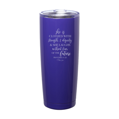 She Is Clothed With Strength And Dignity Laser Etched Tumbler