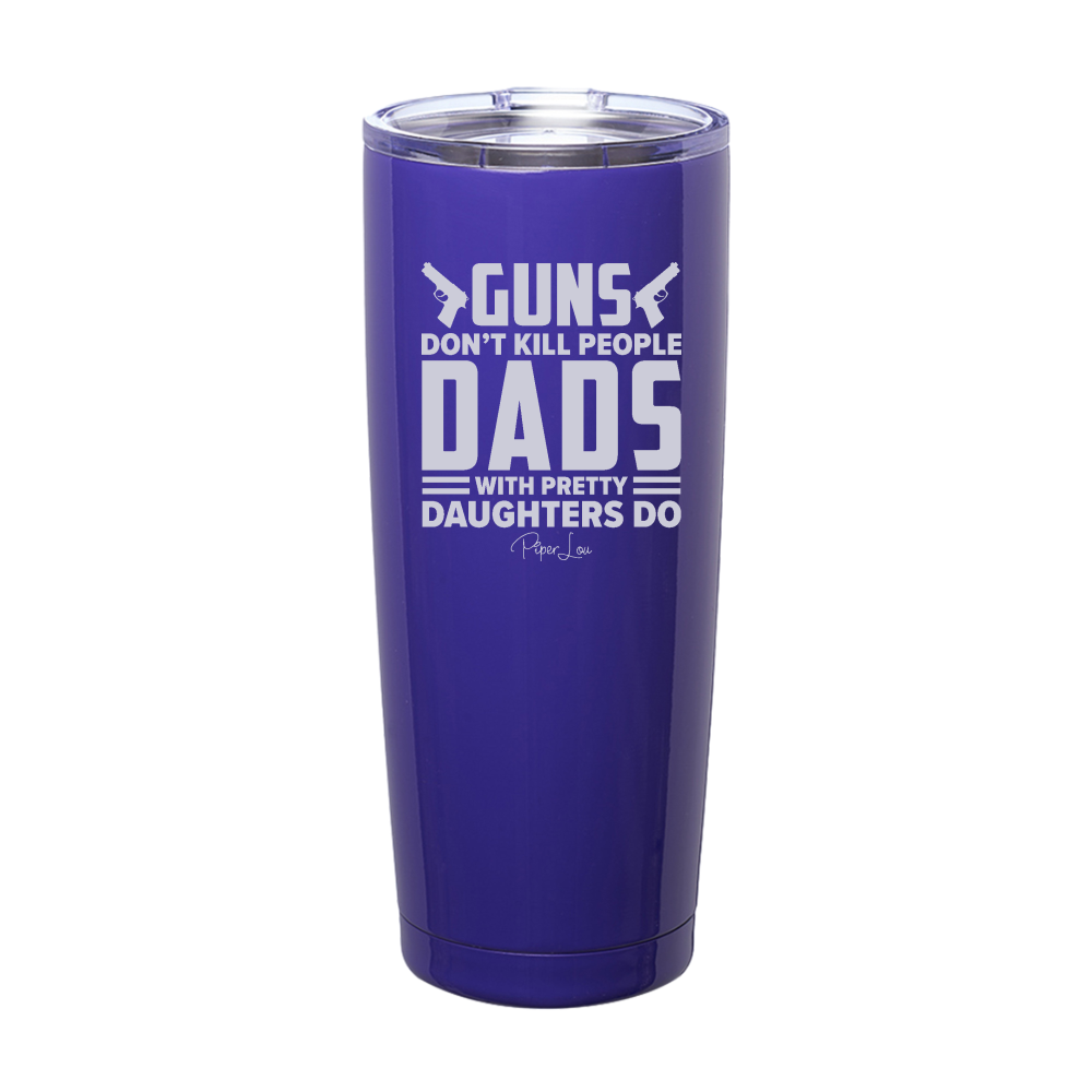 Guns Don't Kill | Dads Laser Etched Tumbler