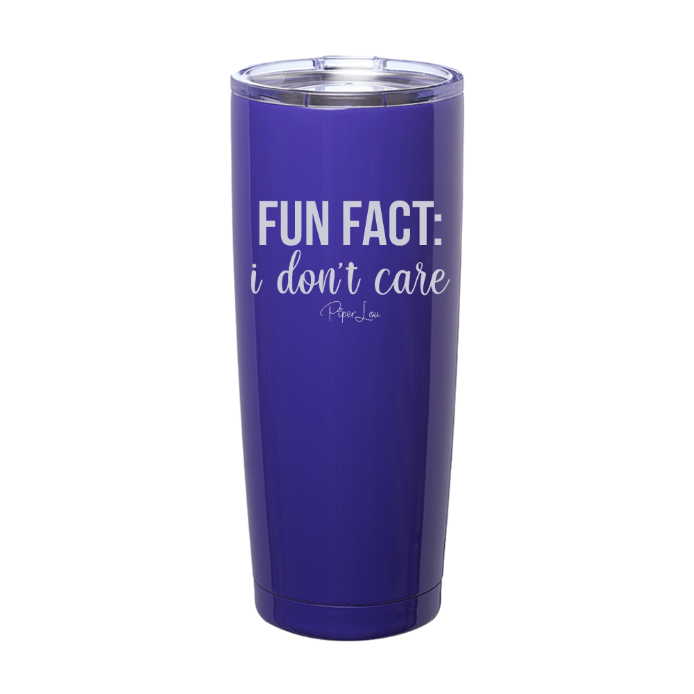 Fun Fact I Don't Care Laser Etched Tumbler