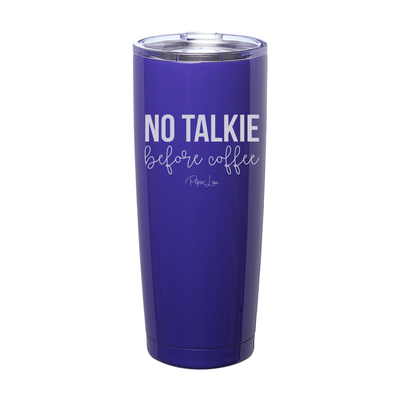 No Talkie Before Coffee Laser Etched Tumbler