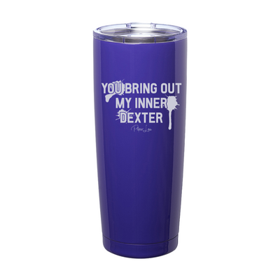 You Bring Out My Inner Dexter Laser Etched Tumbler