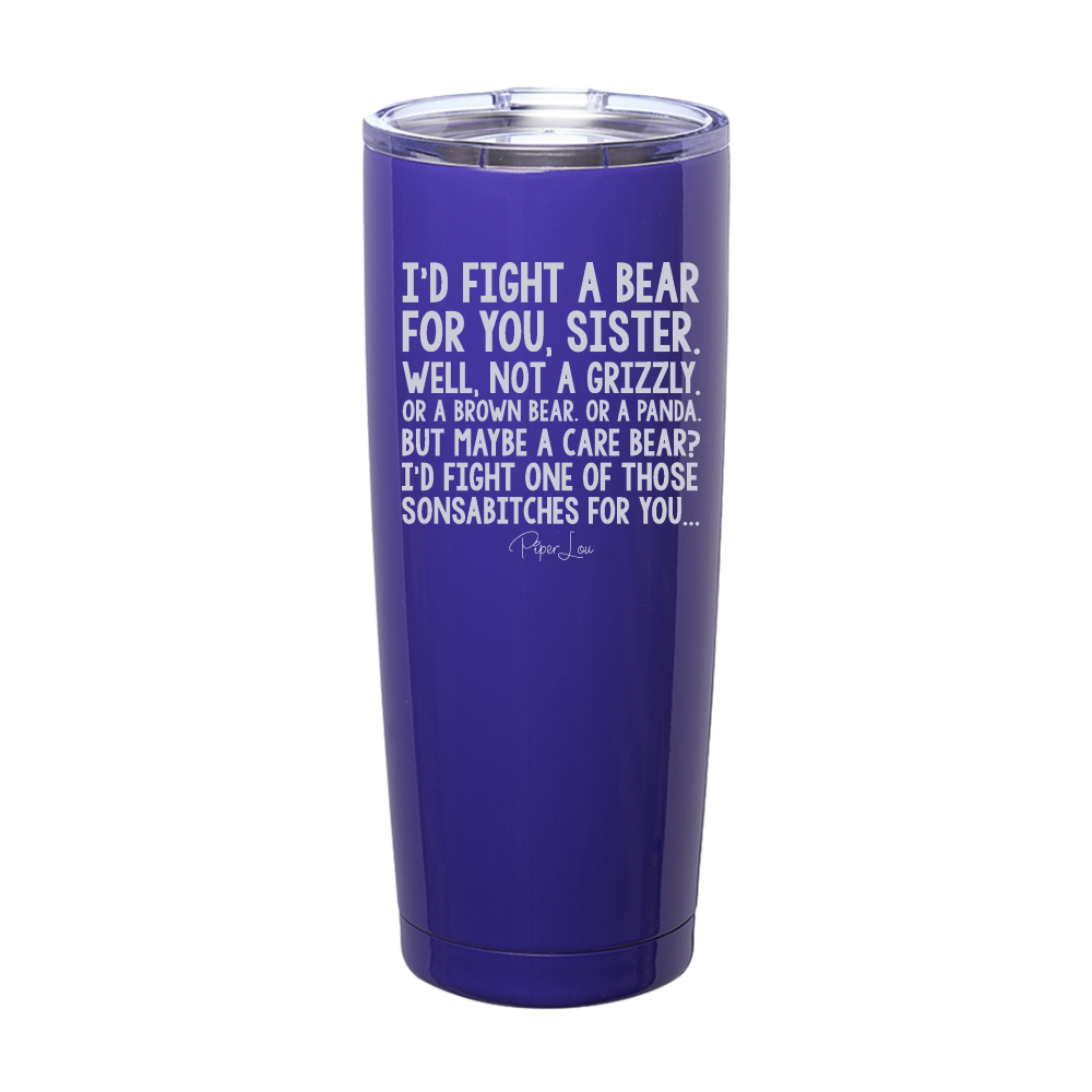 I'd Fight A Bear For You Sister Laser Etched Tumbler
