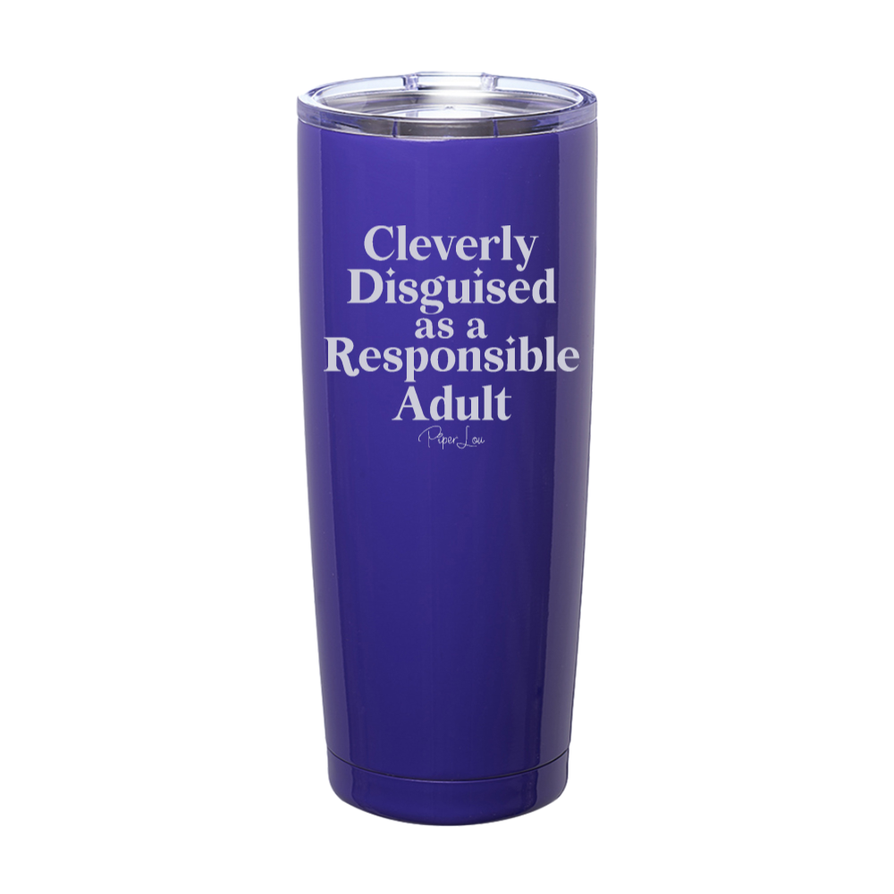 Cleverly Disguised As A Responsible Adult Laser Etched Tumbler