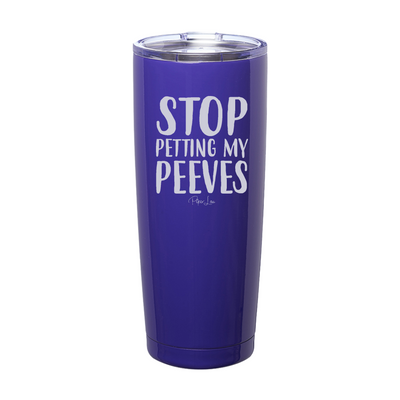 Stop Petting My Peeves Laser Etched Tumbler
