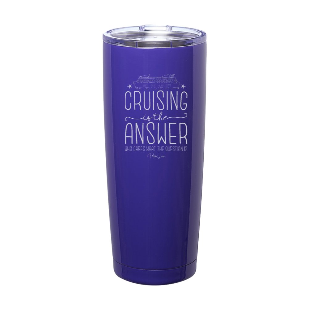 Cruising Is The Answer Laser Etched Tumbler