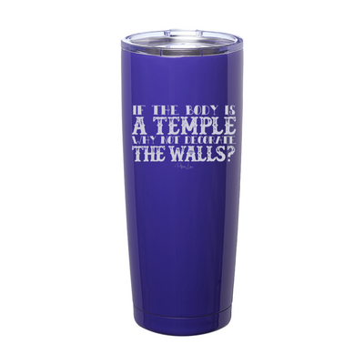 If The Body Is A Temple Laser Etched Tumbler