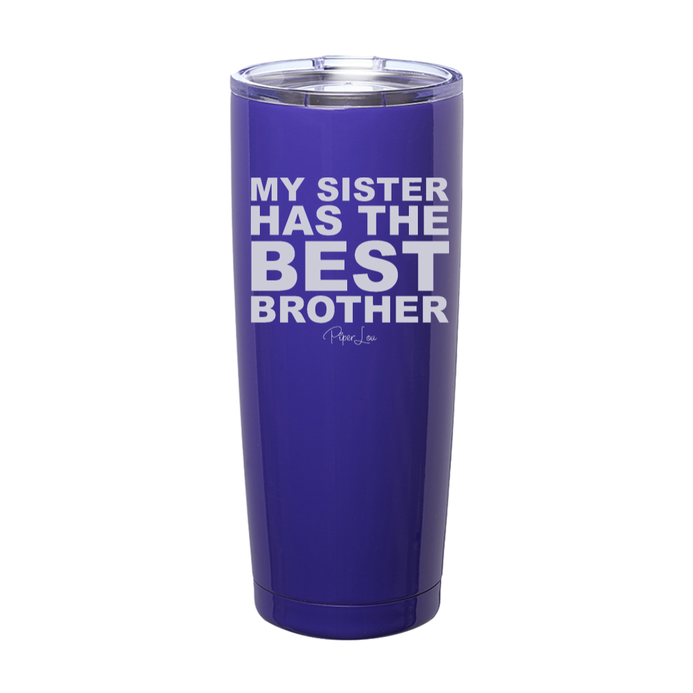 My Sister Has The Best Brother Laser Etched Tumbler