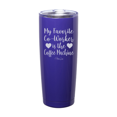 My Favorite Co|worker Is The Coffee Machine Laser Etched Tumbler