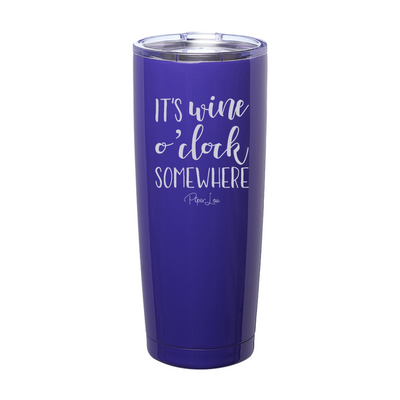 It's Wine O Clock Somewhere Laser Etched Tumbler