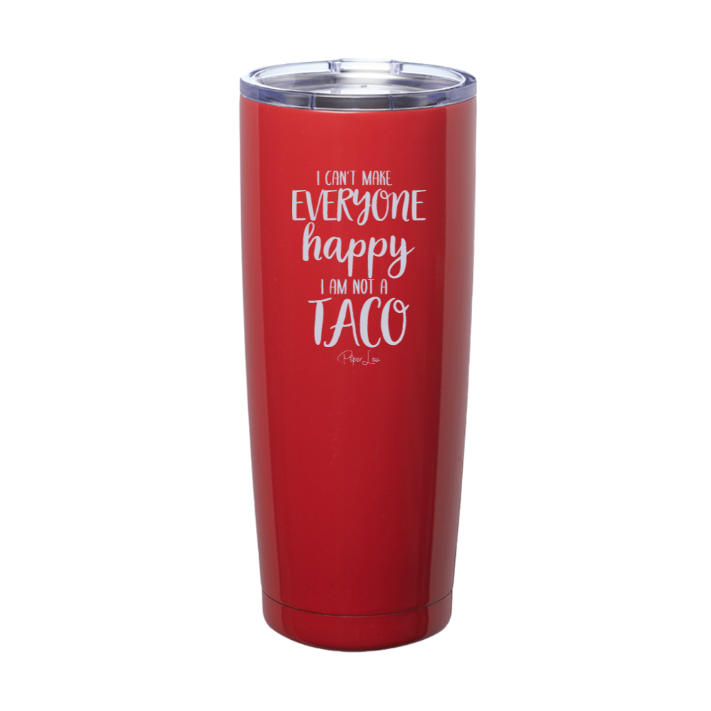 I Can't Make Everyone Happy I Am Not A Taco Laser Etched Tumbler