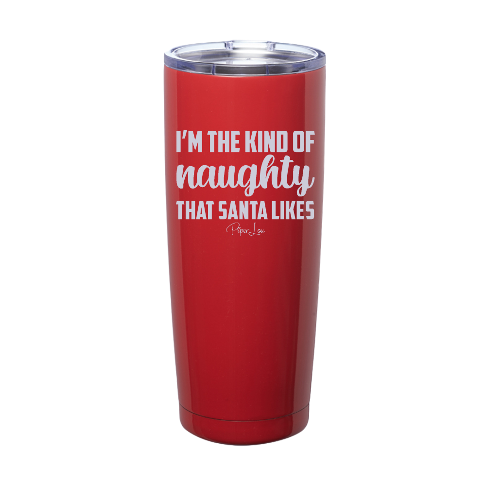 I'm The Kind Of Naughty Santa Likes Laser Etched Tumbler