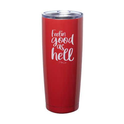 Feelin Good As Hell Laser Etched Tumbler