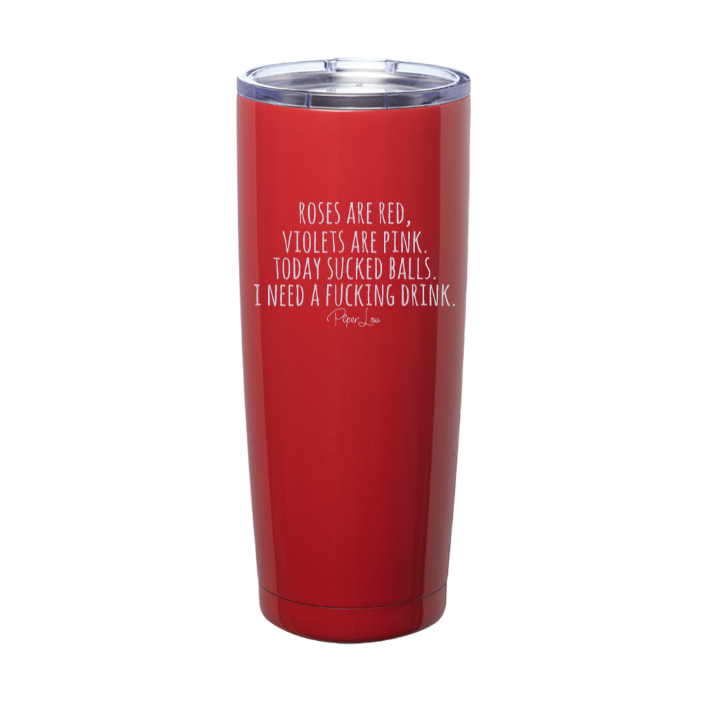 Roses Are Red Violets Are Pink Today Sucked Balls Laser Etched Tumbler
