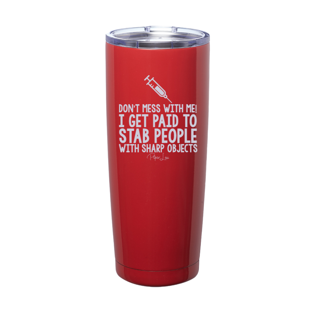 I Get Paid To Stab People Laser Etched Tumbler