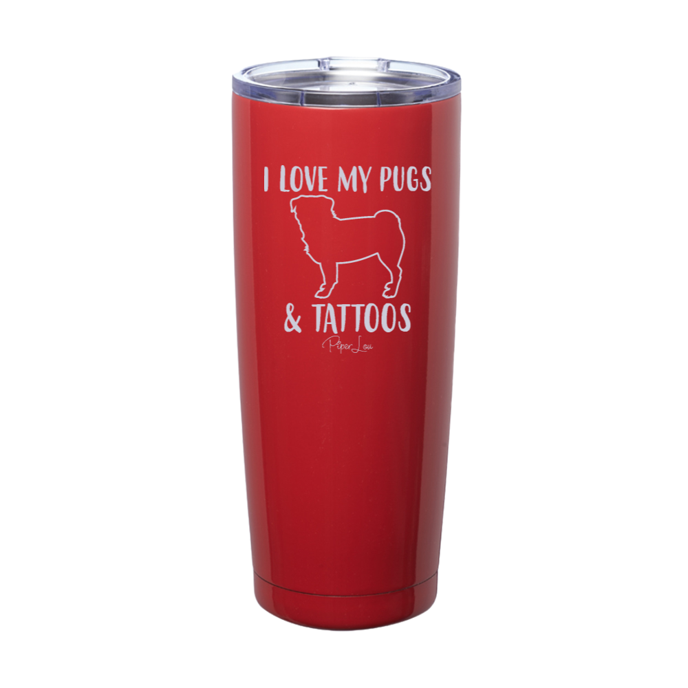 I Love My Pugs And Tattoos Laser Etched Tumbler