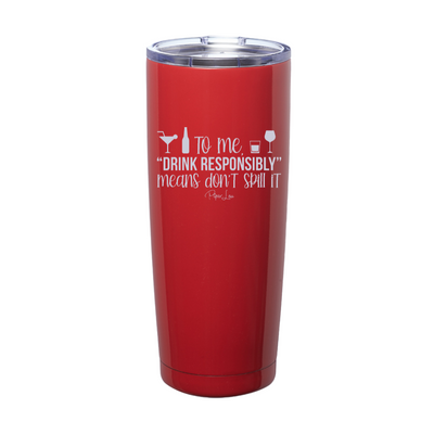 Don't Spill It Laser Etched Tumbler