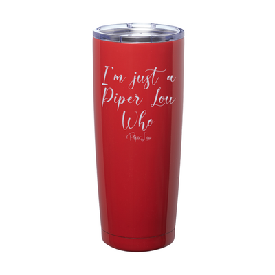 I'm Just A Piper Lou Who Laser Etched Tumbler
