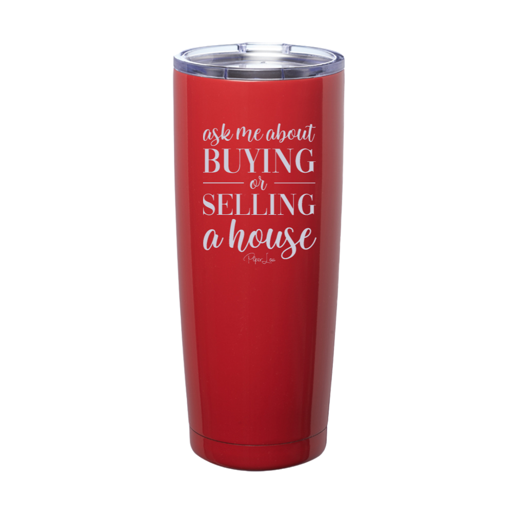Ask Me About Buying Or Selling A House Laser Etched Tumbler