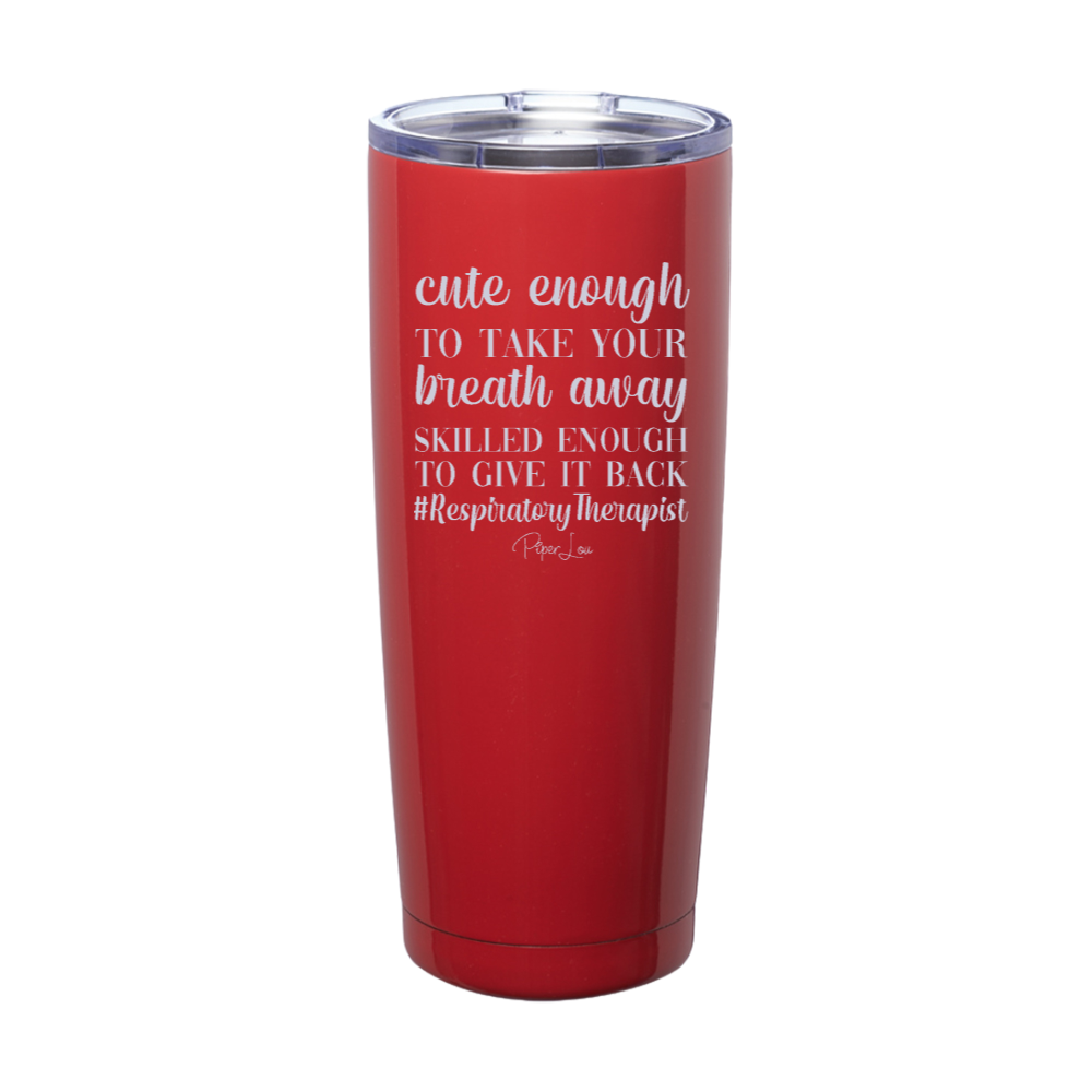 Cute Enough To Take Your Breath Away Laser Etched Tumbler