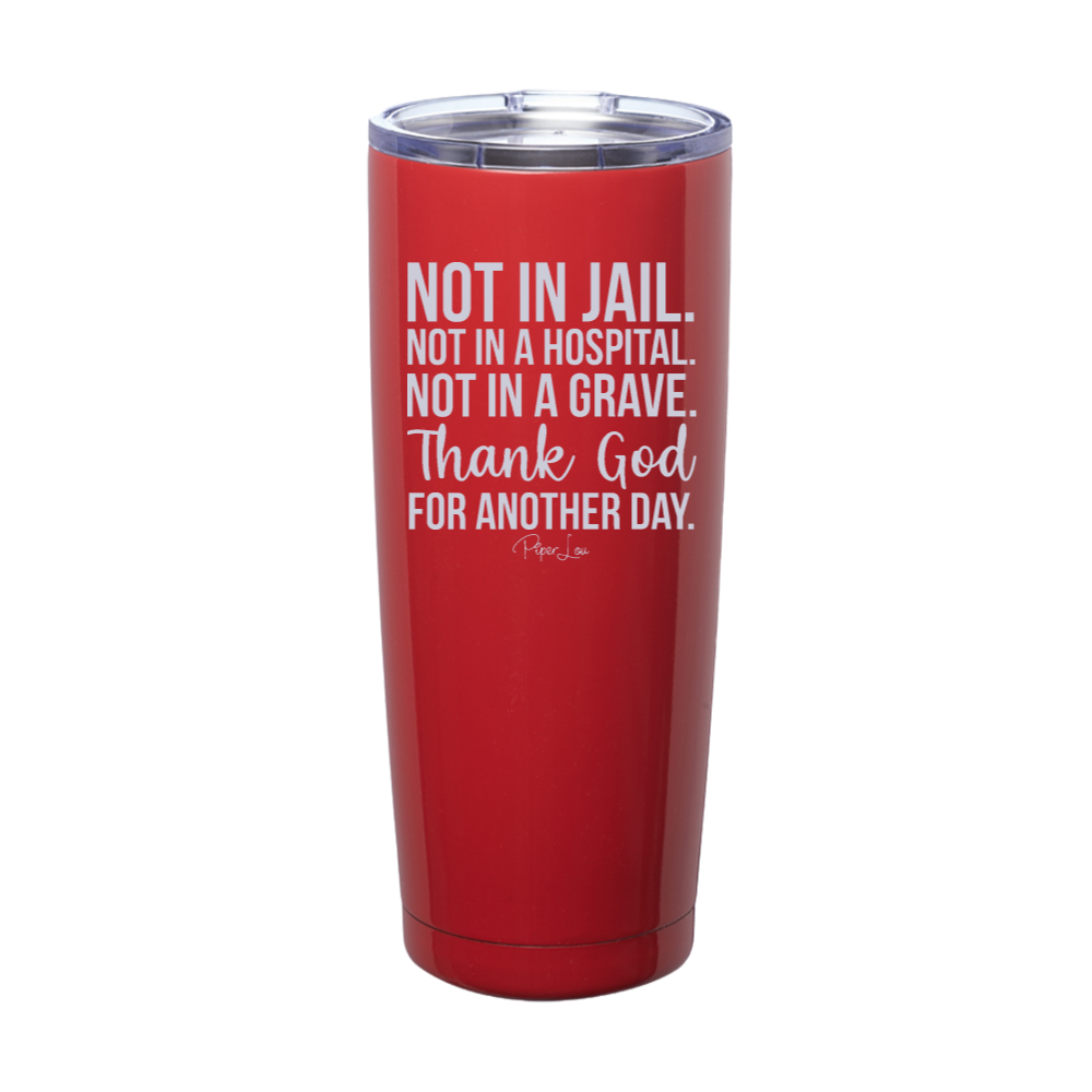 Thank God For Another Day Laser Etched Tumbler