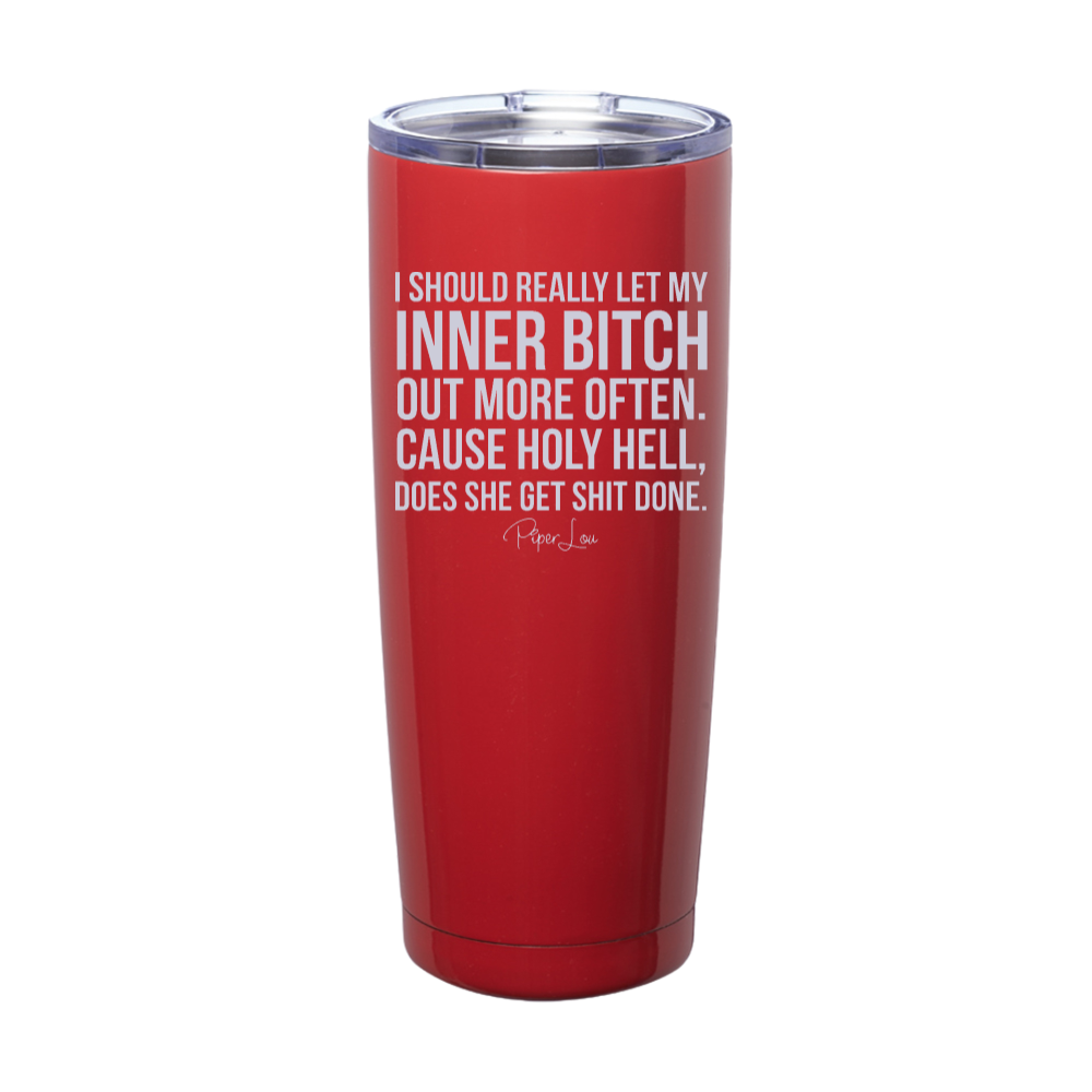 I Should Really Let My Inner Bitch Out More Often Laser Etched Tumbler