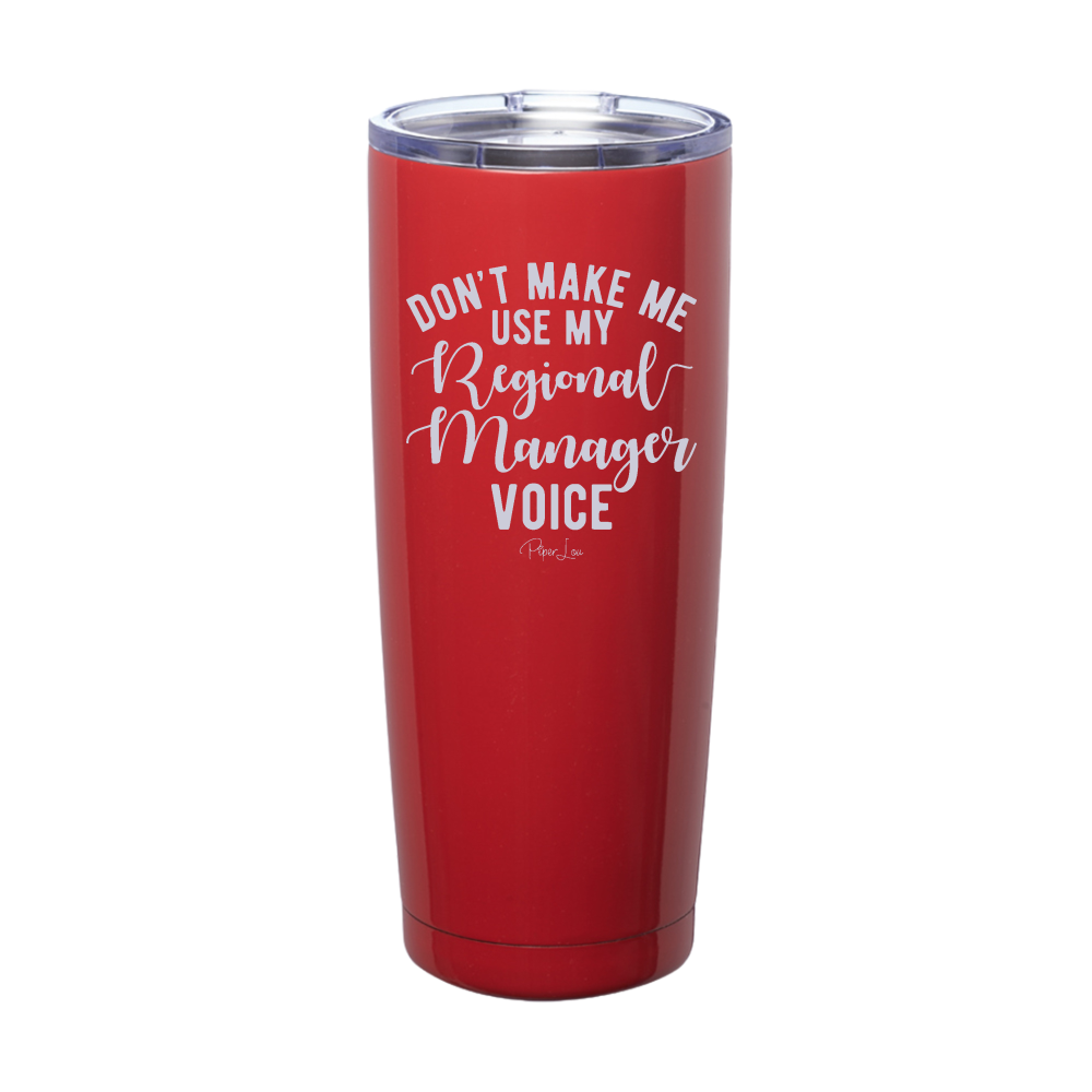 Don't Make Me Use My Regional Manager Voice Laser Etched Tumbler