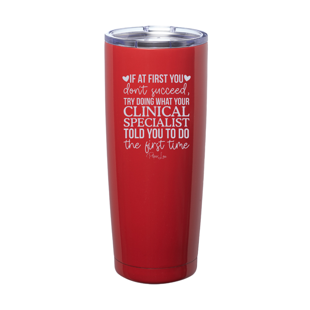 Try Doing What Your Clinical Specialist Told You To Do Laser Etched Tumbler