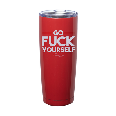 Go Fuck Yourself Laser Etched Tumbler