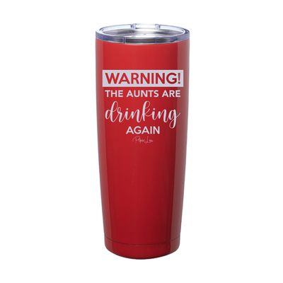 Warning The Aunts Are Drinking Again Laser Etched Tumbler
