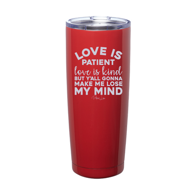 Love Is Patient Love Is Kind Laser Etched Tumbler