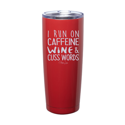 I Run On Caffeine, Wine, & Cuss Words Laser Etched Tumbler