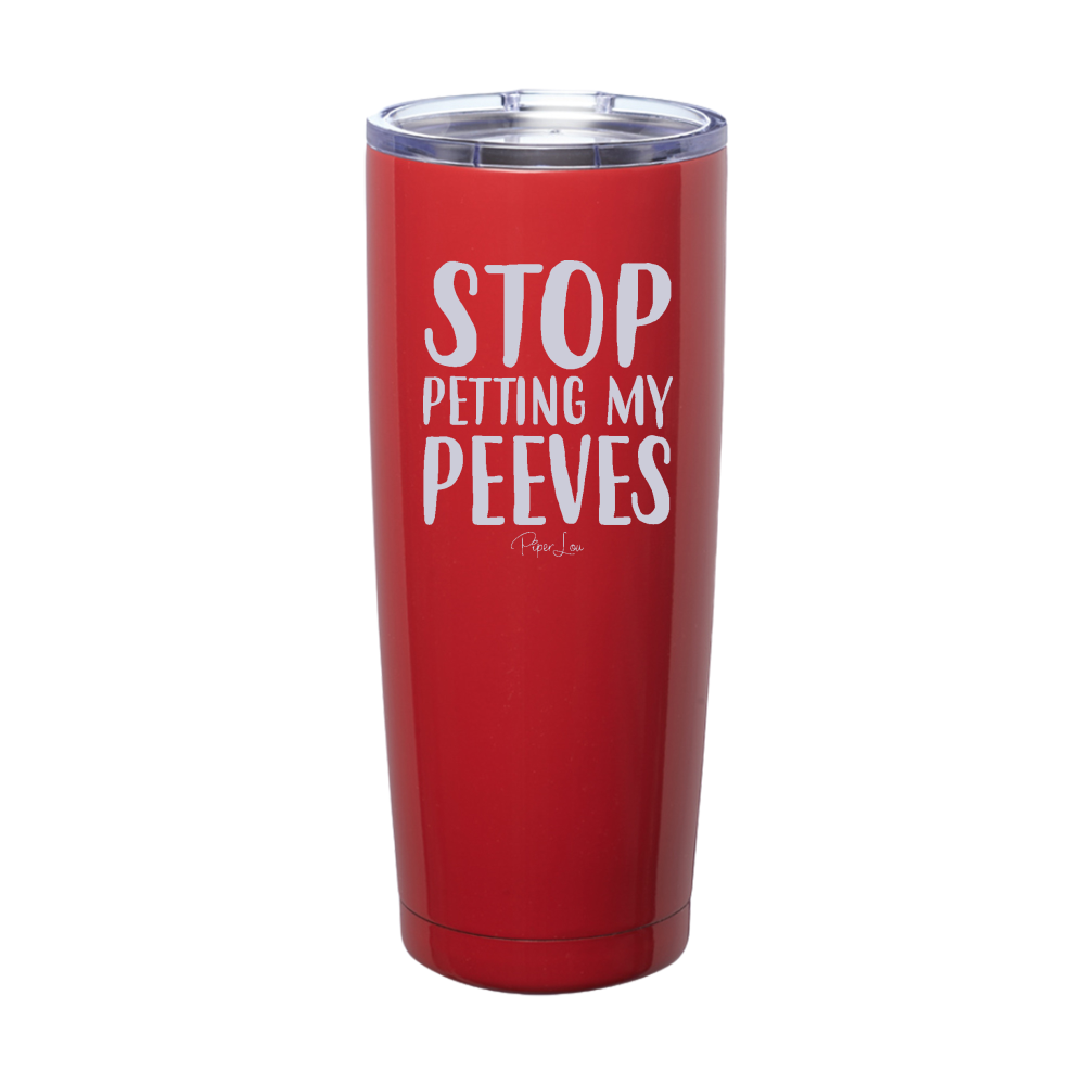 Stop Petting My Peeves Laser Etched Tumbler