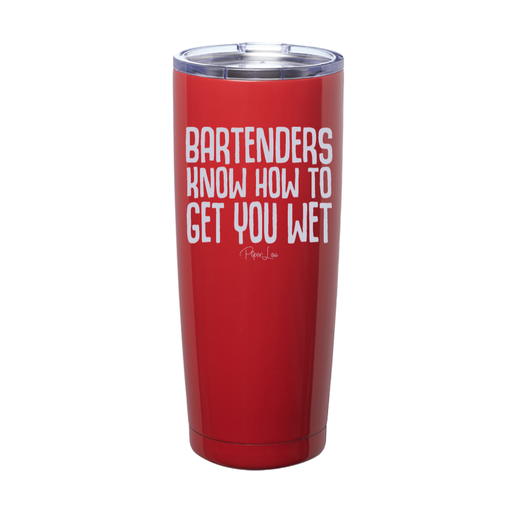 Bartenders Know How To Get You Wet Laser Etched Tumbler
