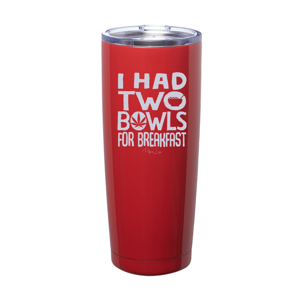 I Had Two Bowls Laser Etched Tumbler
