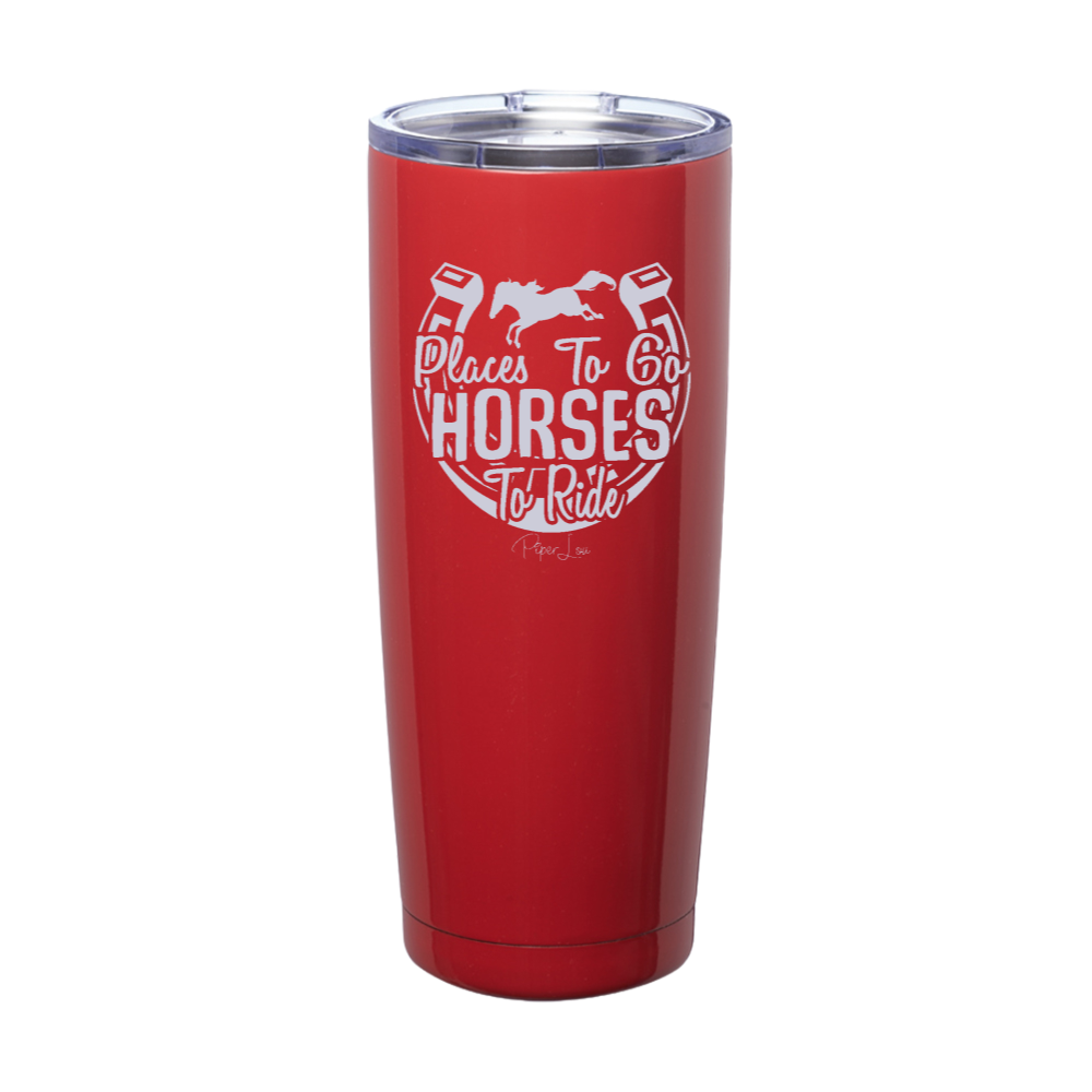 Places To Go Horses To Ride Laser Etched Tumbler