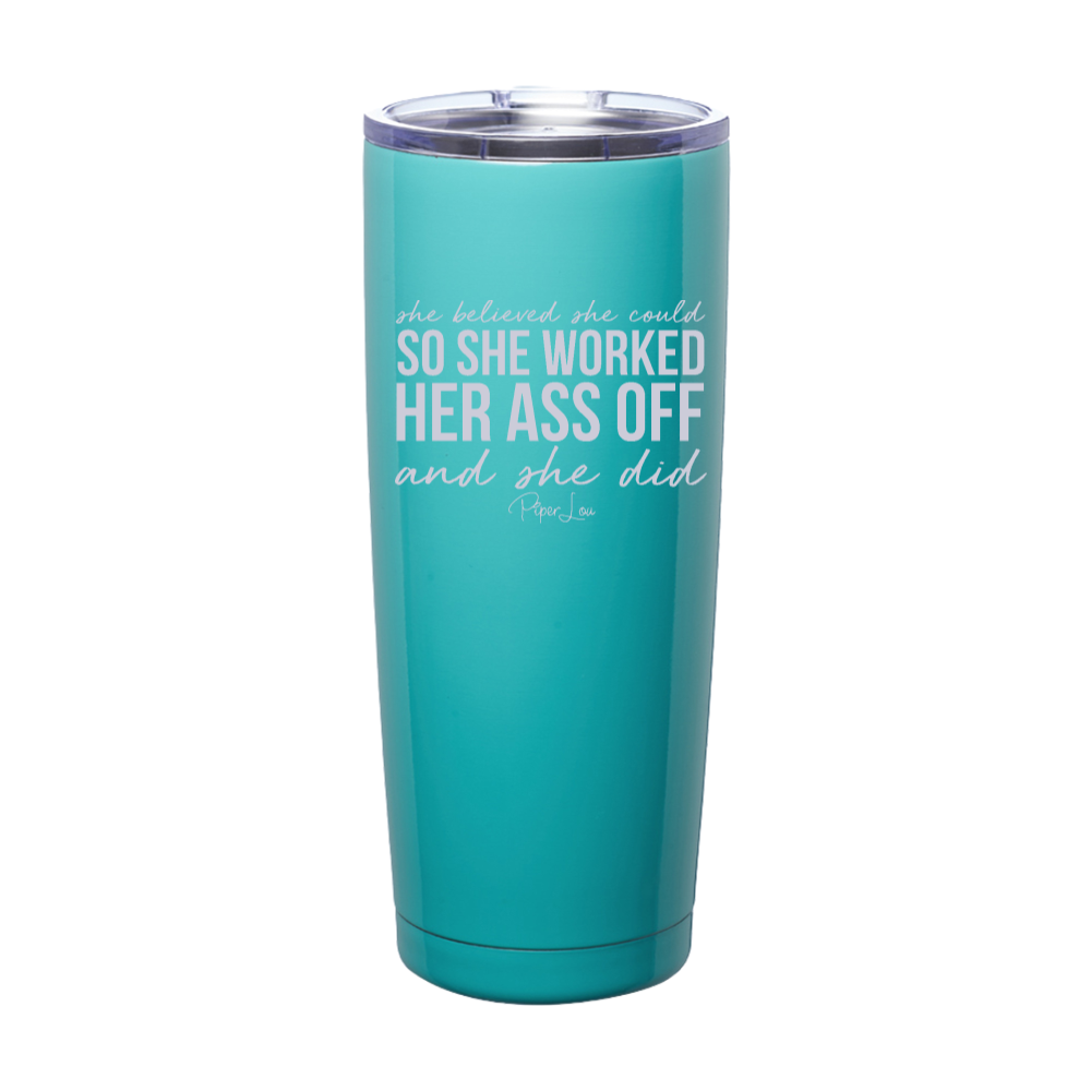 She Worked Her Ass Off Laser Etched Tumbler