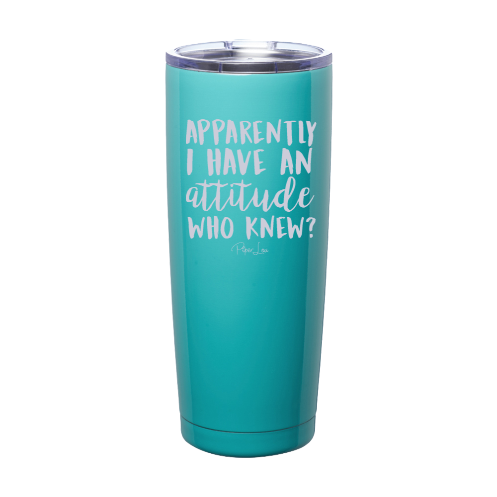 Spring Broke | Apparently I Have An Attitude Who Knew Laser Etched Tumbler