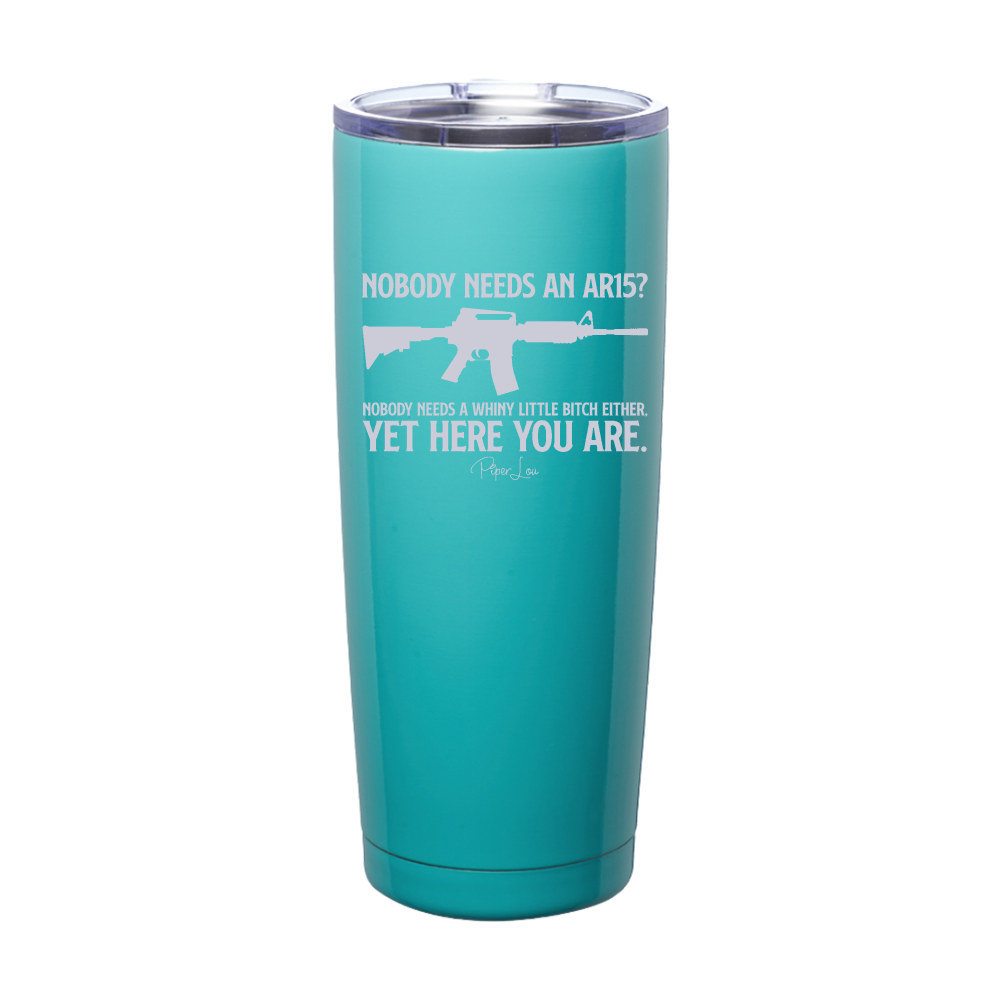 Nobody Needs An AR15 Laser Etched Tumbler
