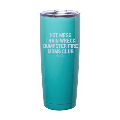 Hot Mess Train Wreck Dumpster Fire Moms Club Laser Etched Tumbler