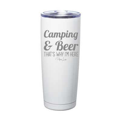 Camping And Beer That's Why I'm Here Laser Etched Tumbler
