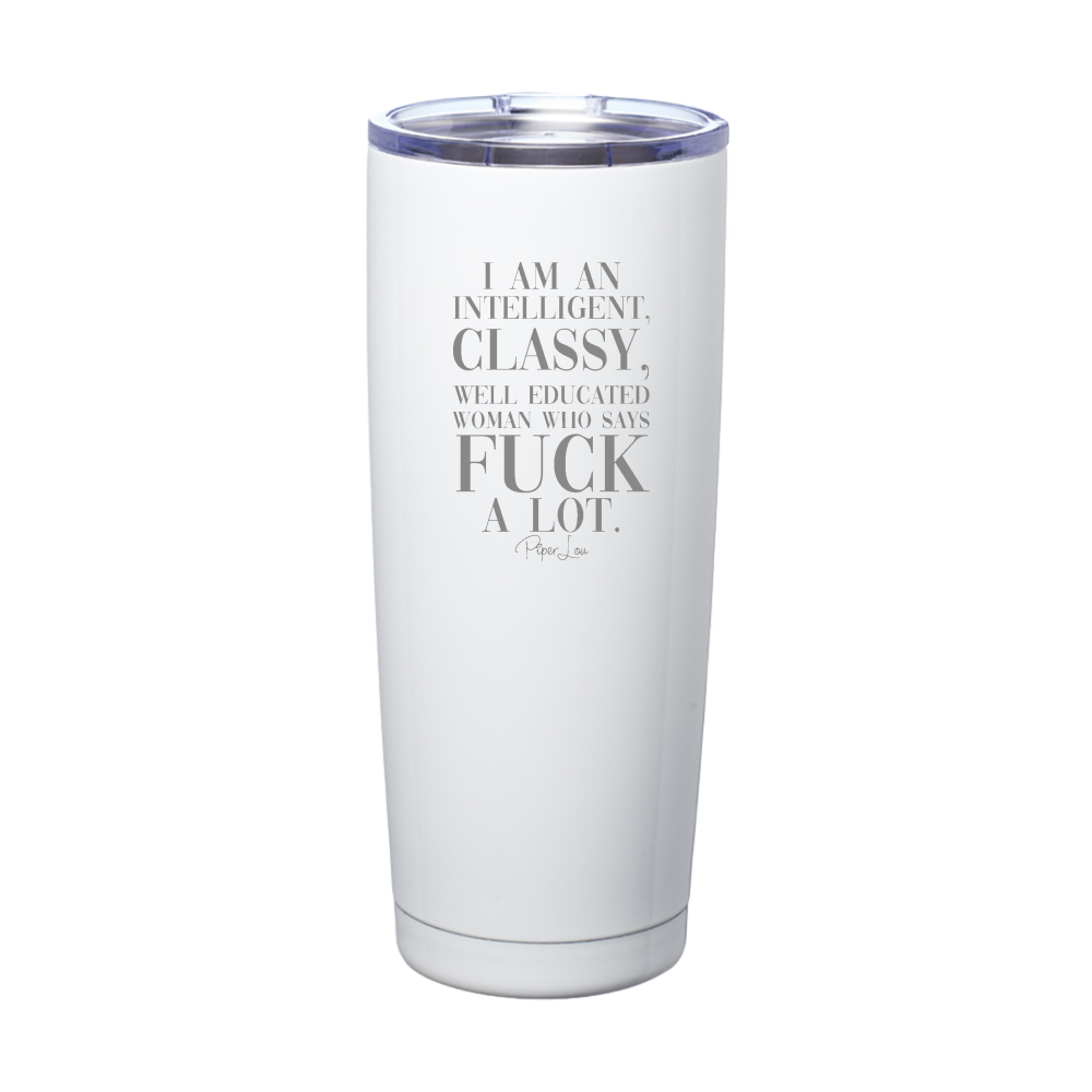 Classy Woman Who Says Fuck A Lot Laser Etched Tumbler