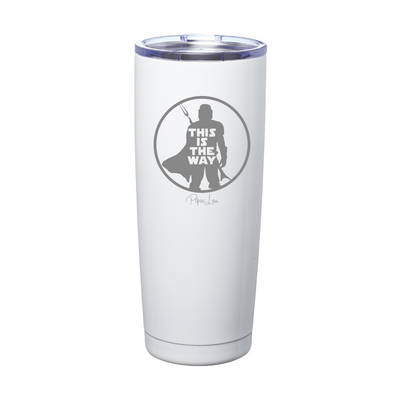 This Is The Way Laser Etched Tumbler