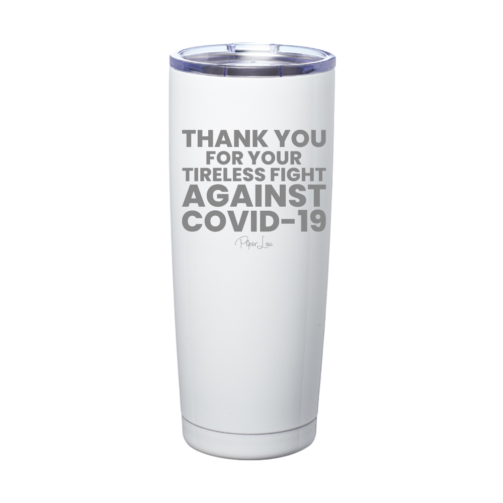 Thank You For Your Tireless Fight Laser Etched Tumbler