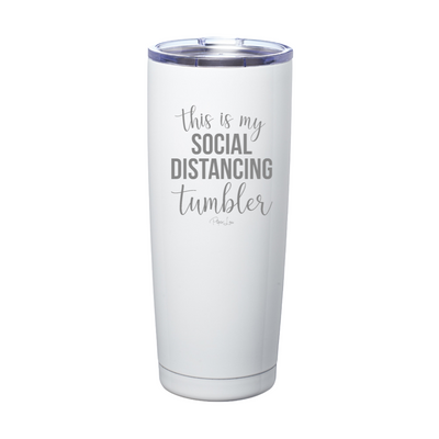 This Is My Social Distancing Tumbler Laser Etched Tumbler