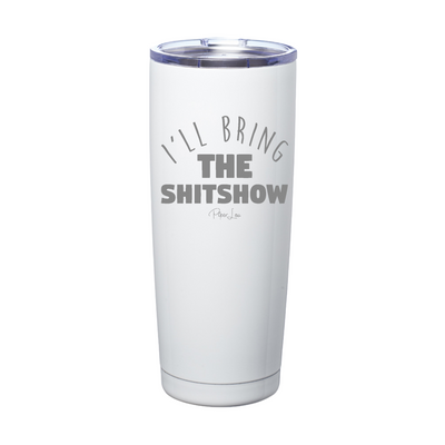 I'll Bring The Shitshow Laser Etched Tumbler