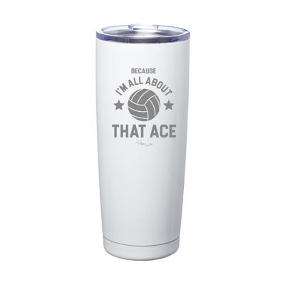 Because I'm All About That Ace Laser Etched Tumbler