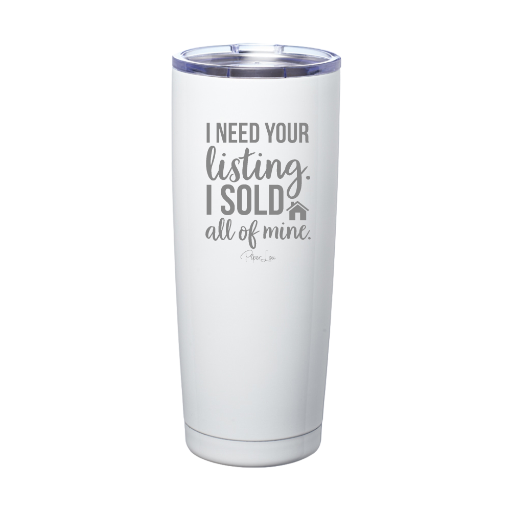 I Need Your Listing I Sold All Of Mine Laser Etched Tumbler