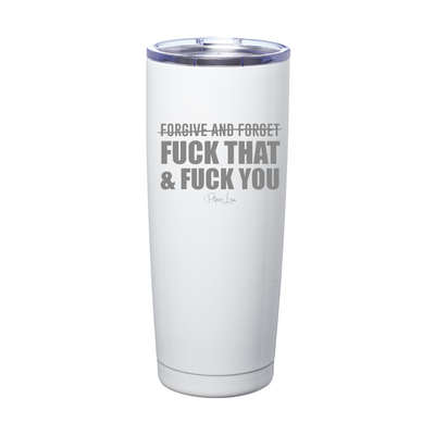 Forgive And Forget Fuck That Laser Etched Tumbler
