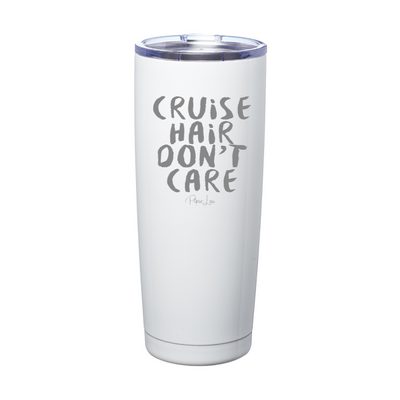 Cruise Hair, Don't Care Laser Etched Tumbler